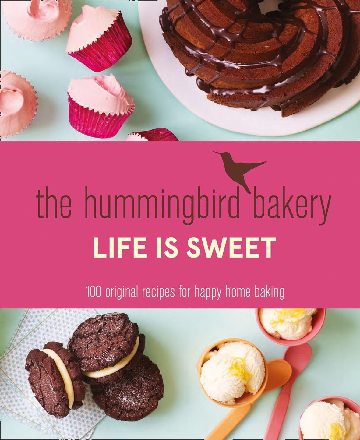 The Hummingbird Bakery Life is Sweet: 100 original recipes by Tarek Malouf - Lets Buy Books