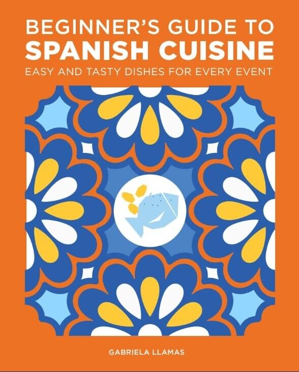 Beginner's Guide to Spanish Cuisine, Quick and Simple Homemade, Natural Plant Protein 3 Books Set - Lets Buy Books