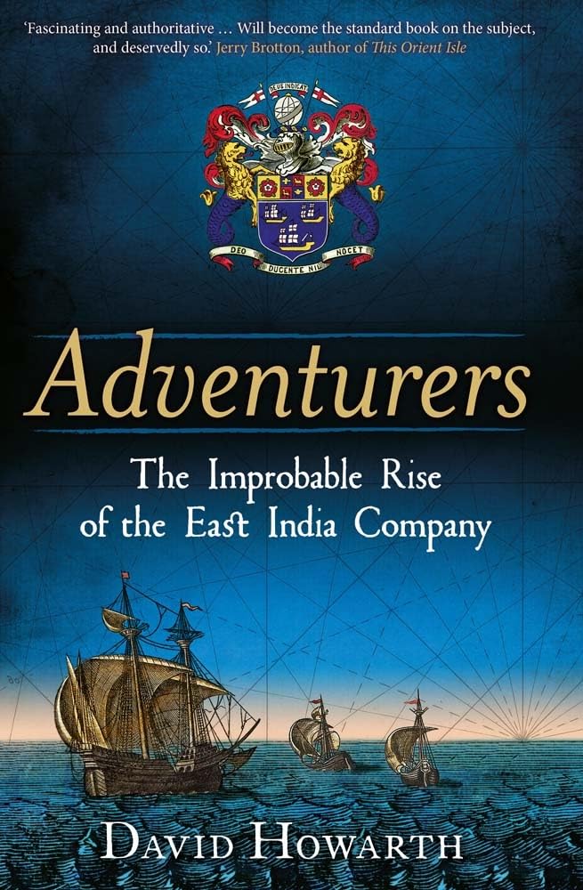 Adventurers: The Improbable Rise of the East India Company by David Howarth - Hardback history book cover