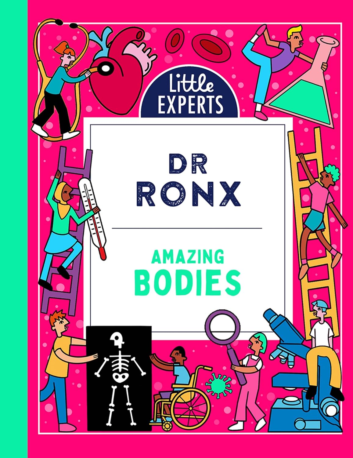 Amazing Bodies by Dr Ronx, Little Experts series, illustrated by Ashton Attzs - Ages 6-9 Hardback front cover