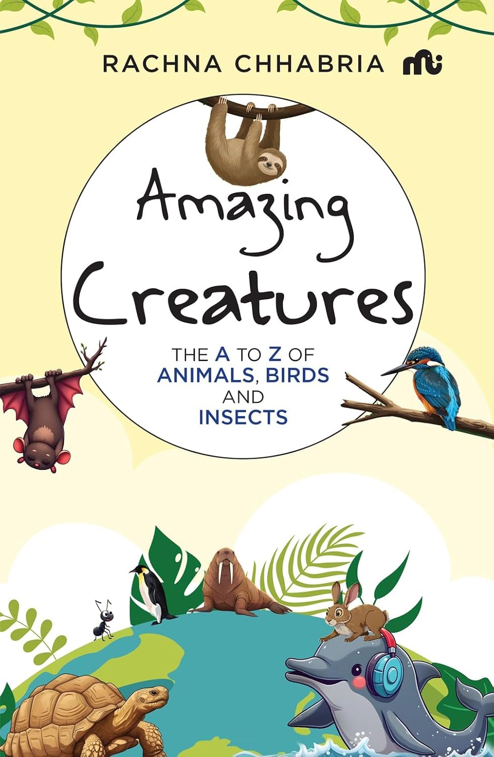 Amazing Creatures: The A to Z of Animals, Birds and Insects by Rachna Chhabria - paperback front cover, ages 5-9