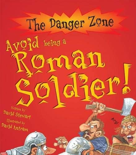 Avoid Being a Roman Soldier by David Stewart - Danger Zone series paperback cover