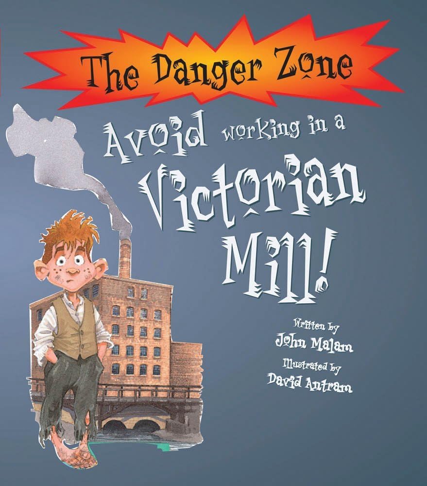 Avoid Working in a Victorian Mill by John Malam - Danger Zone series paperback cover