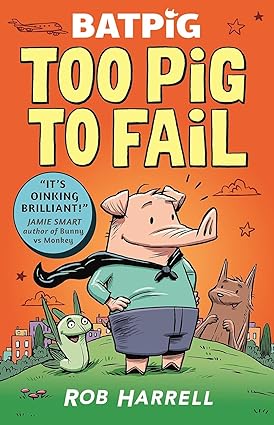 Batpig: Go Pig or Go Home by Rob Harrell - paperback graphic novel cover, ages 7-9