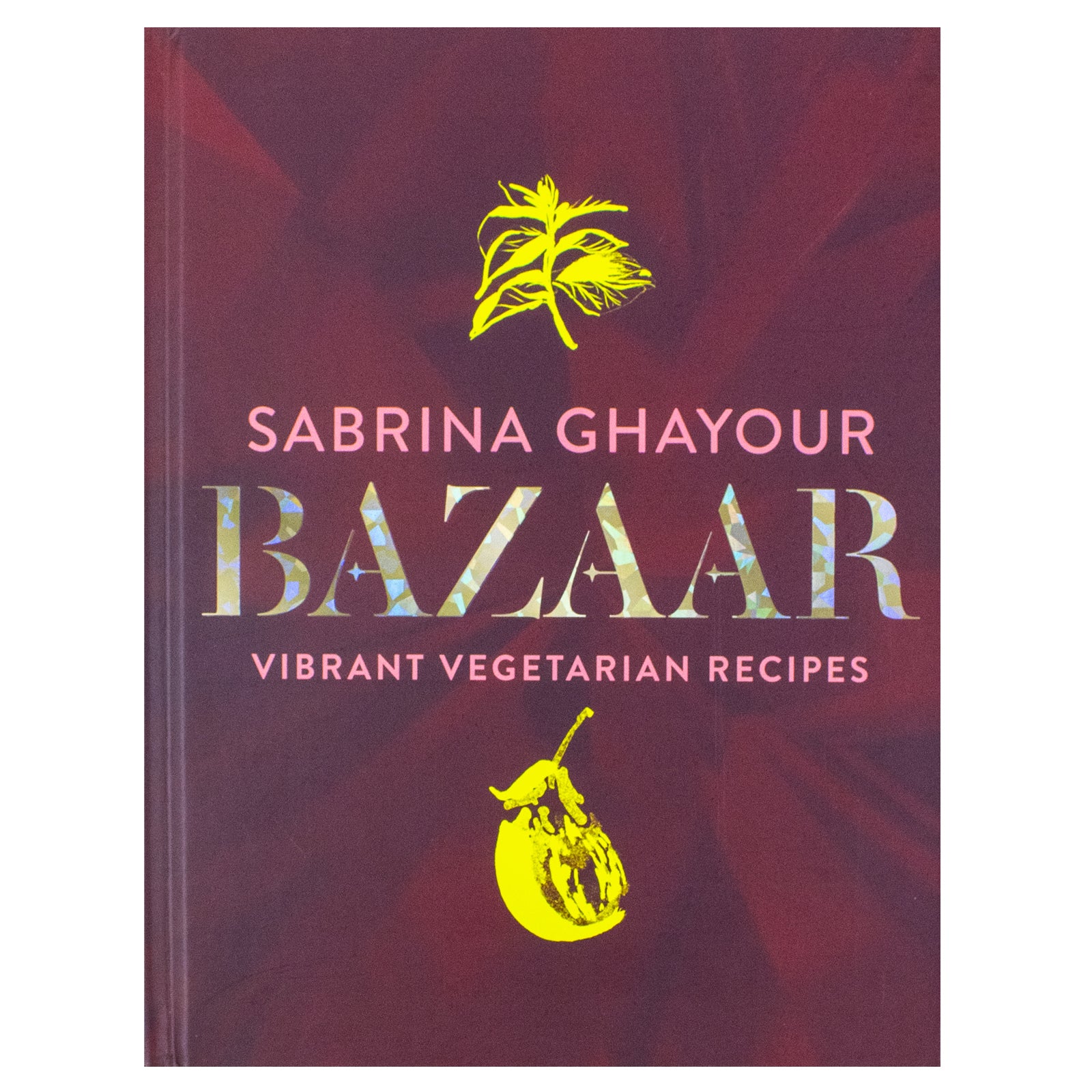 Bazaar by Sabrina Ghayour - vibrant vegetarian and plant-based recipes hardback cookbook cover
