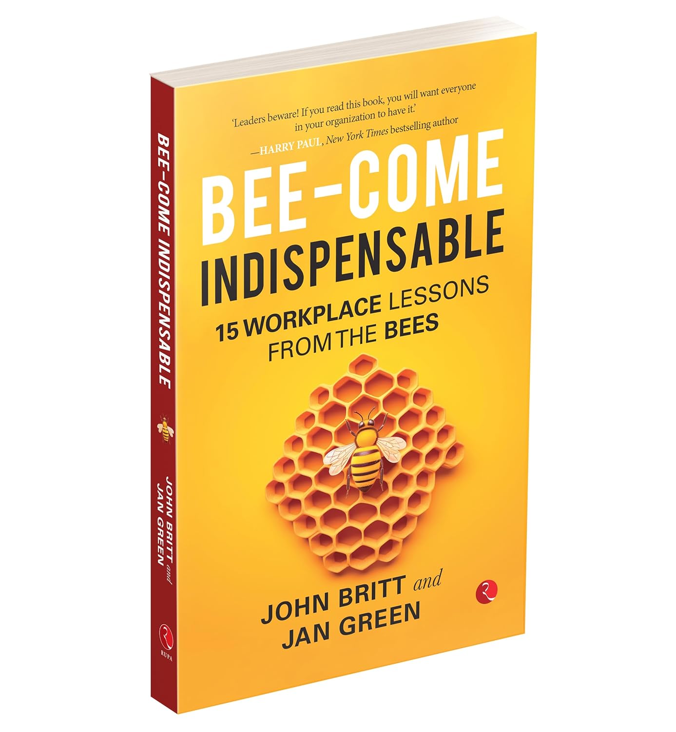 Bee-come Indispensable: 15 Workplace Lessons from the Bees by John Britt & Jan Green - Paperback additional detail
