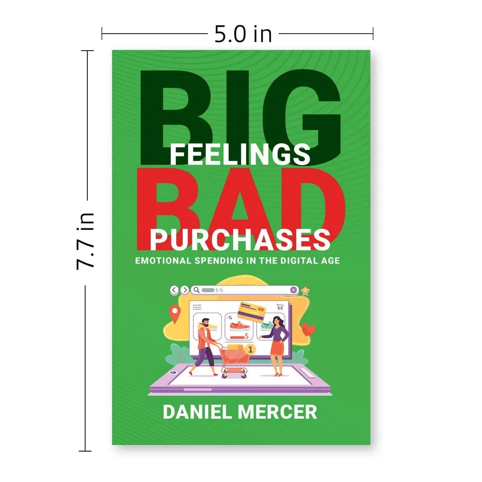 Big Feelings, Bad Purchases: Emotional Spending In The Digital Age by Daniel Mercer paperback - additional cover detail