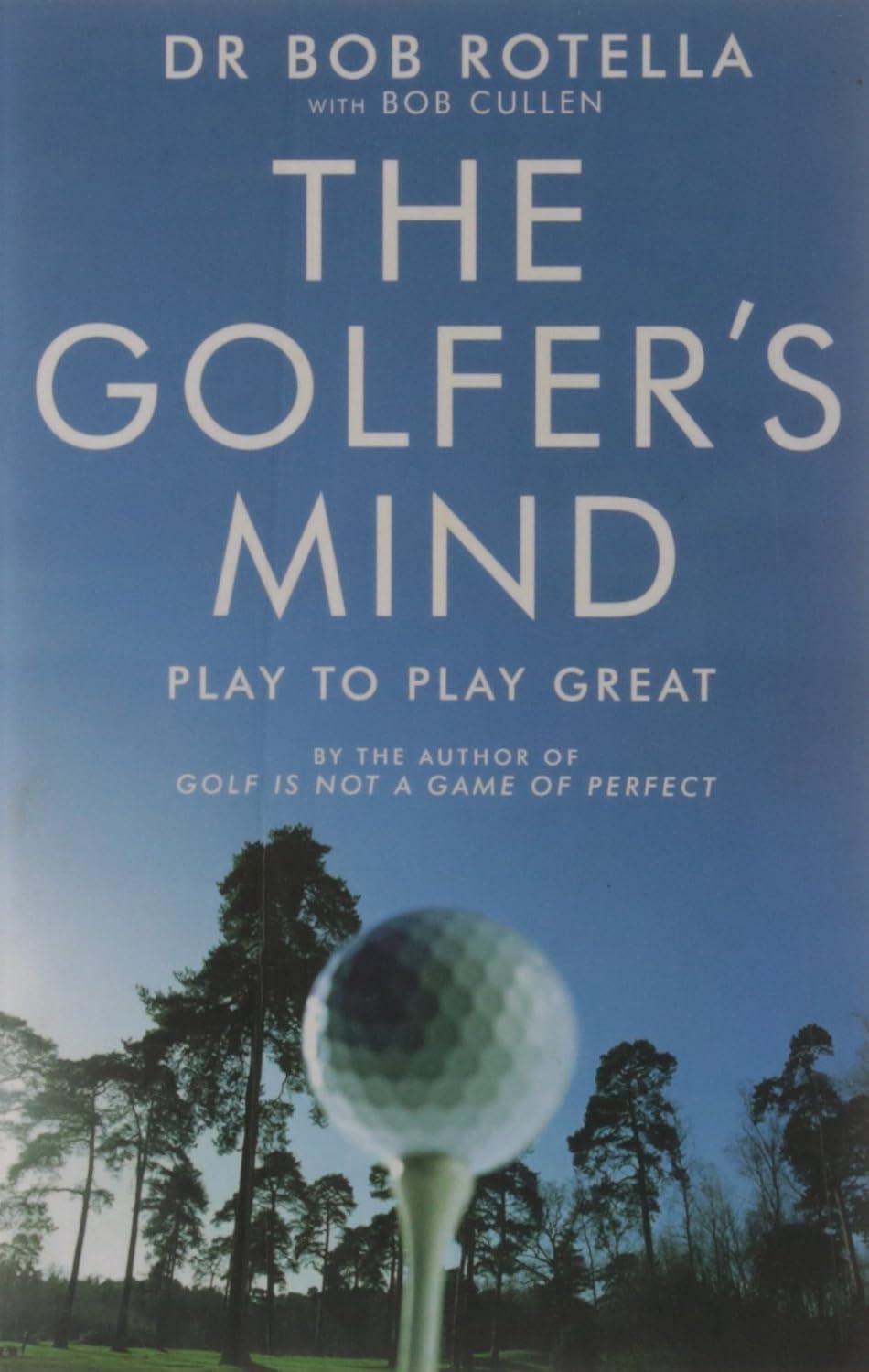 Bob Rotella 3 books collection set - Golf is Not a Game of Perfect, Putting Out Of Your Mind, The Golfer's Mind, paperback
