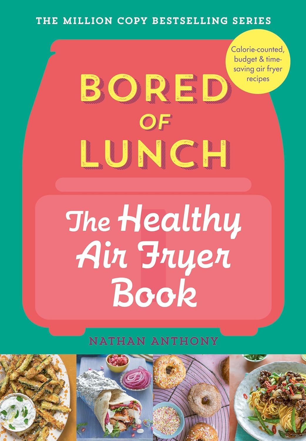 Bored of Lunch The Healthy Air Fryer Book by Nathan Anthony - hardback cookbook cover