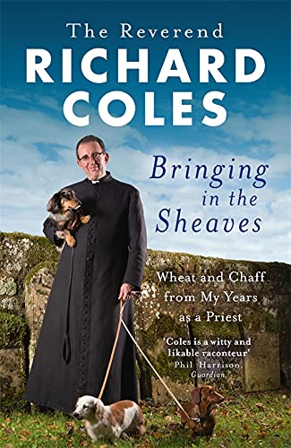 Bringing in the Sheaves: Wheat and Chaff from My Years as a Priest by Reverend Richard Coles - paperback front cover, religious memoir