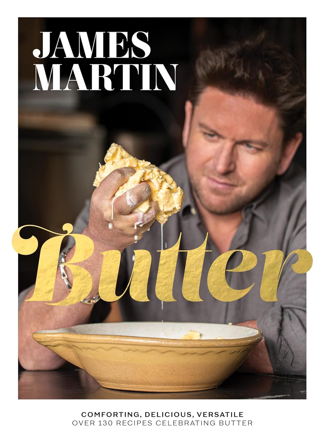 Butter: Comforting, Delicious, Versatile by James Martin - Hardback cookbook front cover