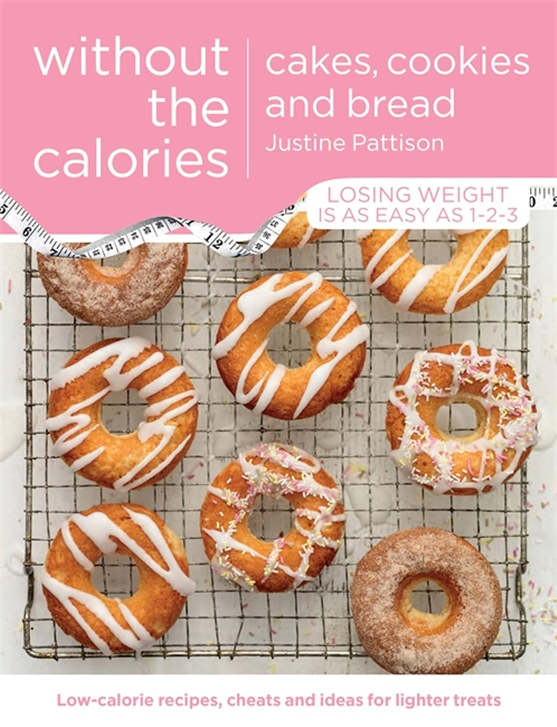 Cakes, Cookies and Bread Without the Calories by Justine Pattison - Without the Calories series - Paperback cookbook cover