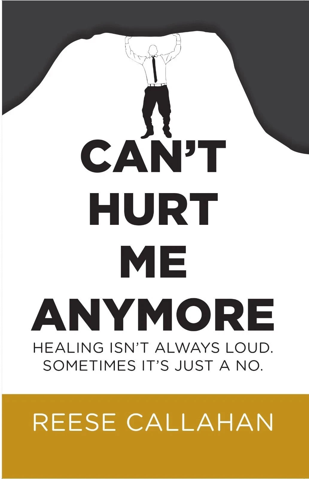 Front cover of Can't Hurt Me Anymore: Healing Isn't Always Loud by Reese Callahan, self-help paperback