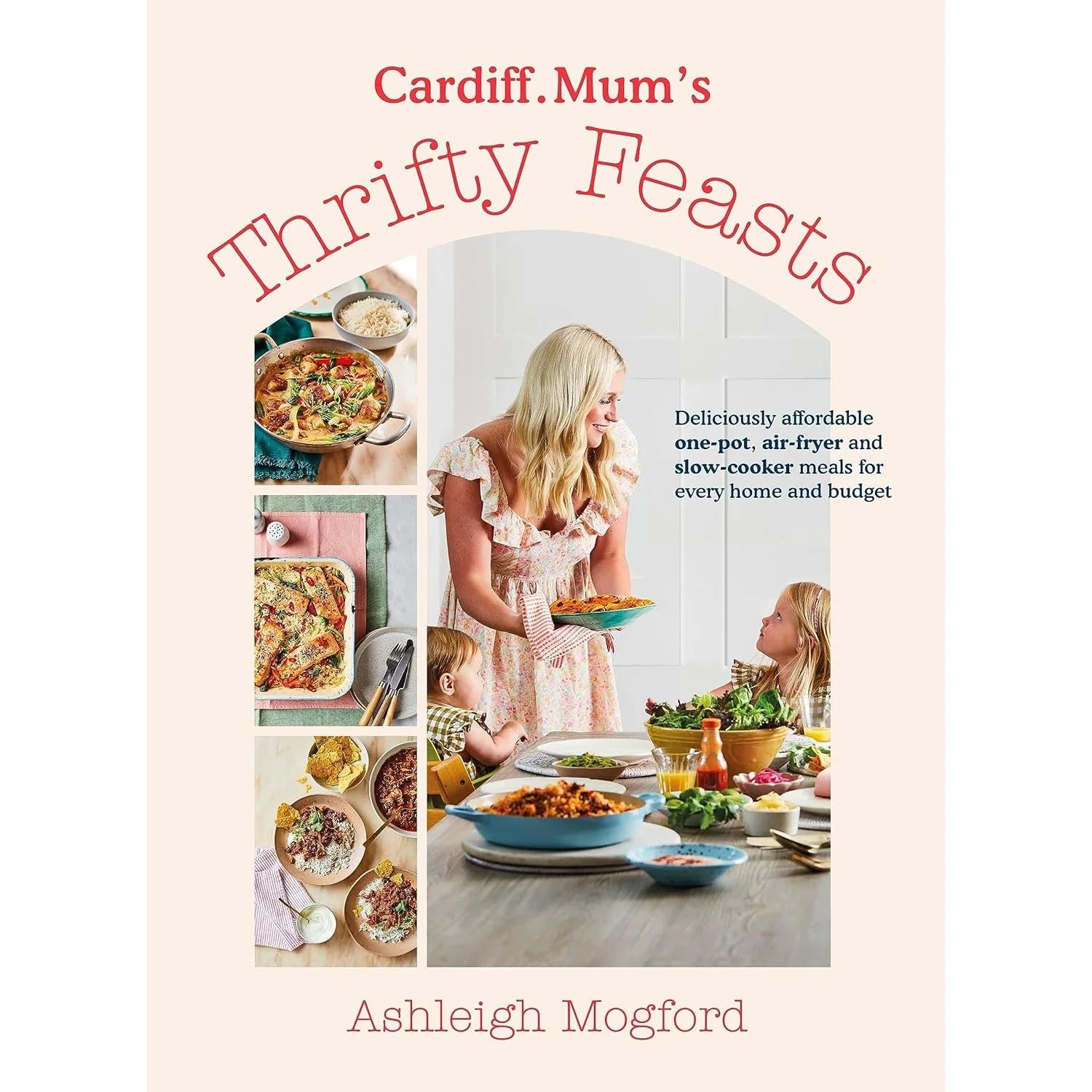 Cardiff Mum's Thrifty Feasts by Ashleigh Mogford - hardback family cookbook cover, budget-friendly recipes