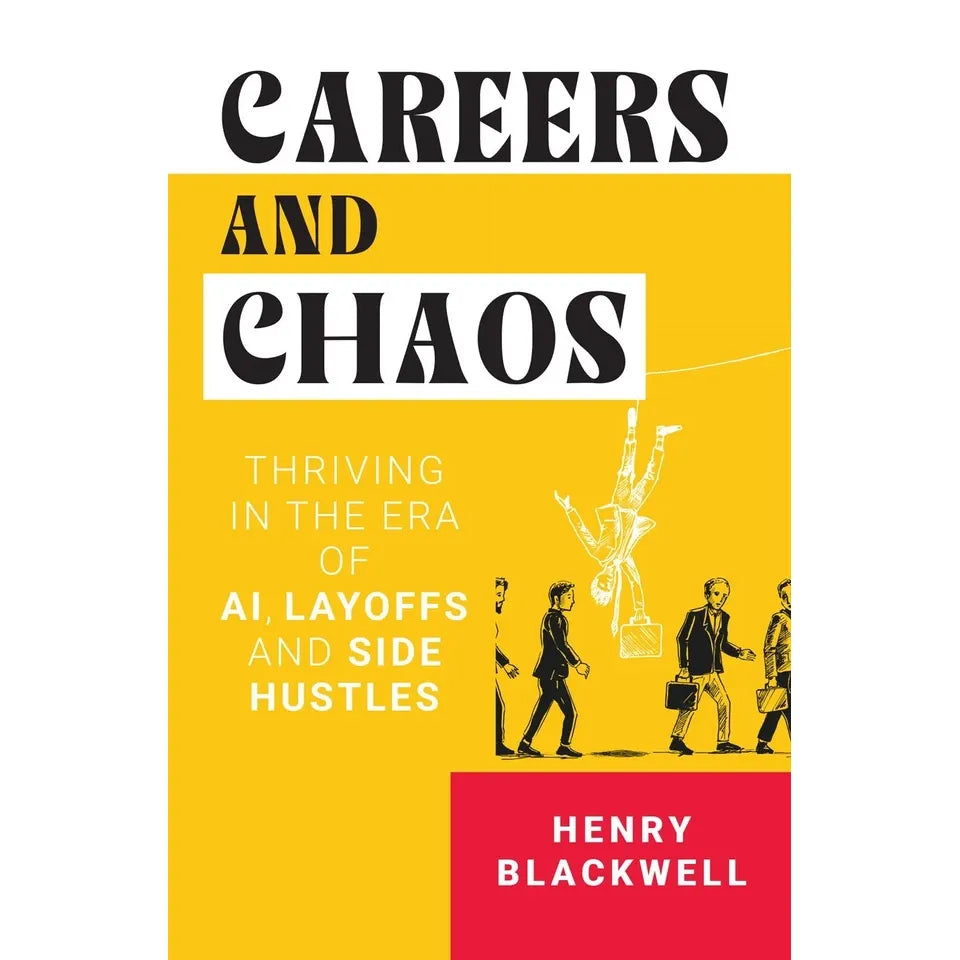 Careers and Chaos by Henry Blackwell paperback book, side hustle and AI layoffs career guide