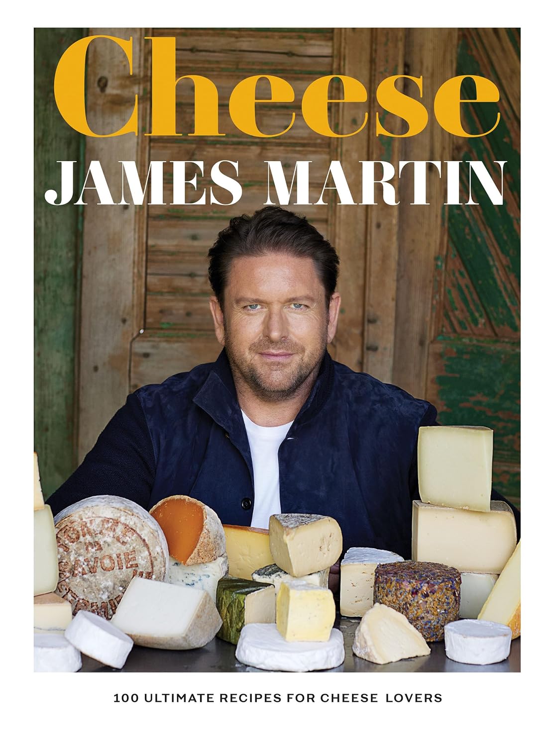 Cheese: 100 Ultimate Recipes For Cheese Lovers by James Martin - hardback cookbook front cover