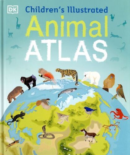 Children's Illustrated Animal Atlas by DK - colourful maps and animal facts inside pages - Hardback