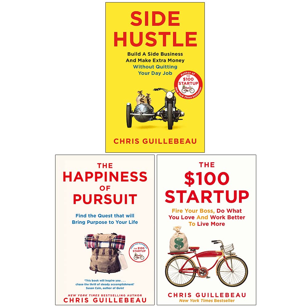 Chris Guillebeau 3 Books Collection Set paperback - Side Hustle, The $100 Startup and The Happiness of Pursuit cover