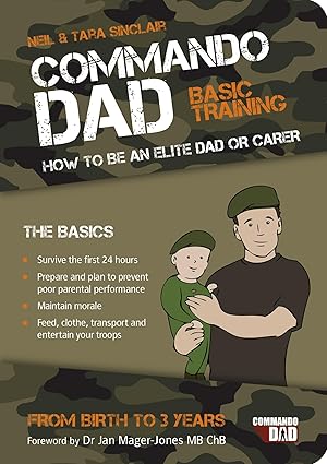 Commando Dad: Basic Training by Neil Sinclair - Paperback parenting manual for new dads, birth to three years