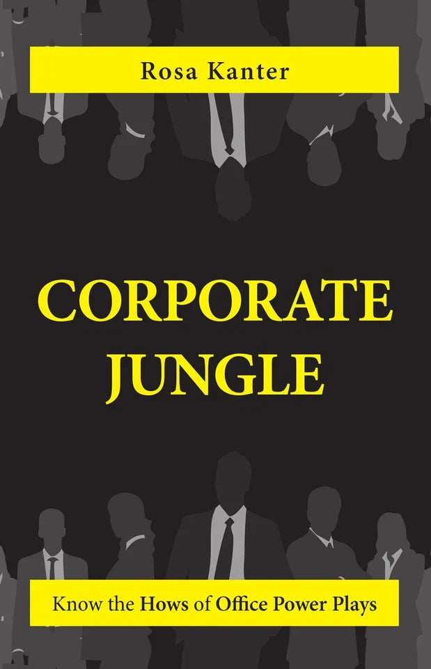 Corporate Jungle: Know the Hows of Office Power Plays by Rosa Kanter - back cover
