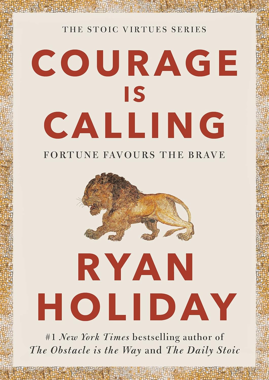 Courage Is Calling by Ryan Holiday - Stoic Virtues Series Book 1 - Hardback front cover