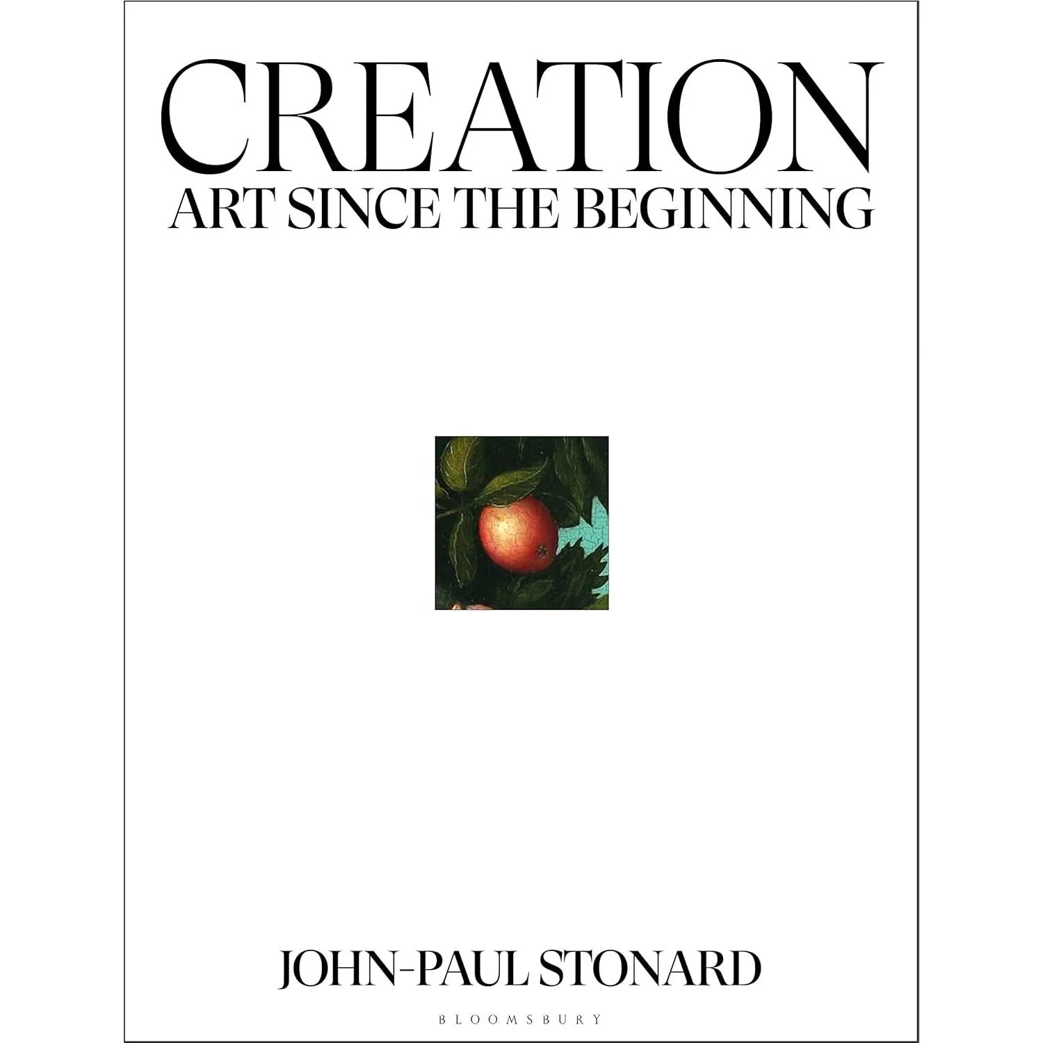 Creation: A Fully Illustrated Panoramic World History of Art by John-Paul Stonard - hardback front cover