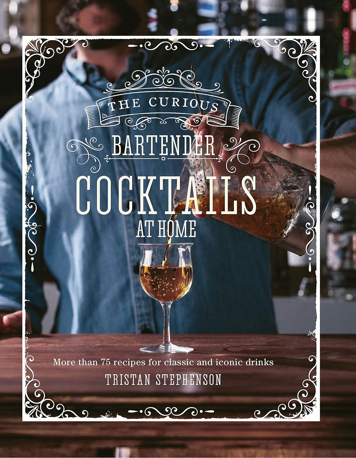 The Curious Bartender hardback book by Tristan Stephenson, classic cocktails and mixology history