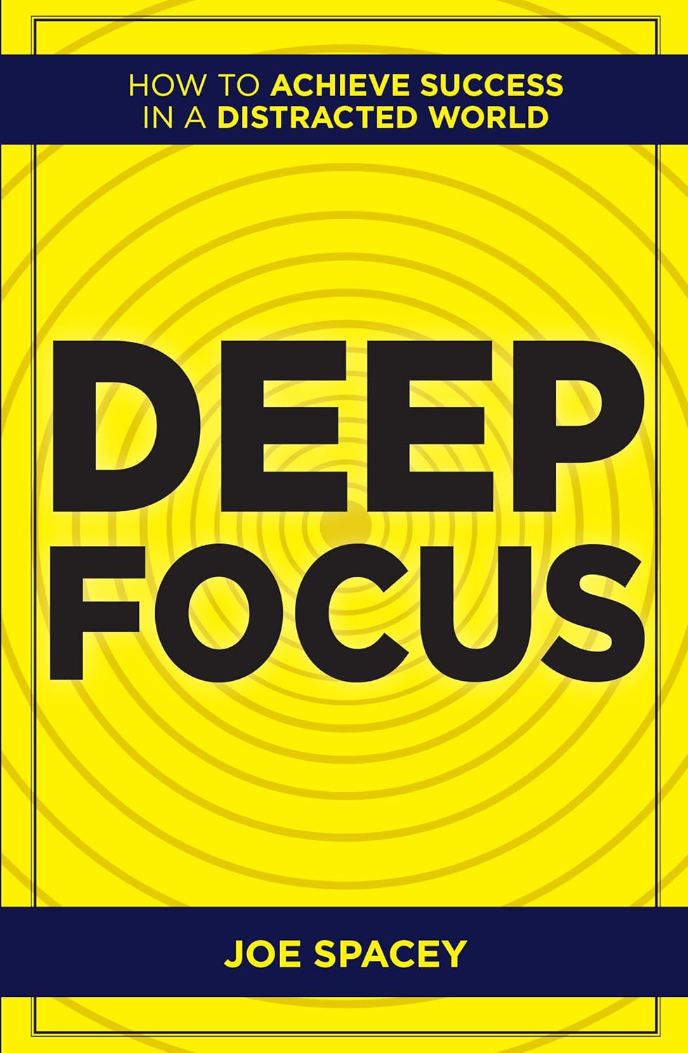 Deep Focus: How to Achieve Success in a Distracted World by Joe Spacey - Non Fiction Paperback front cover
