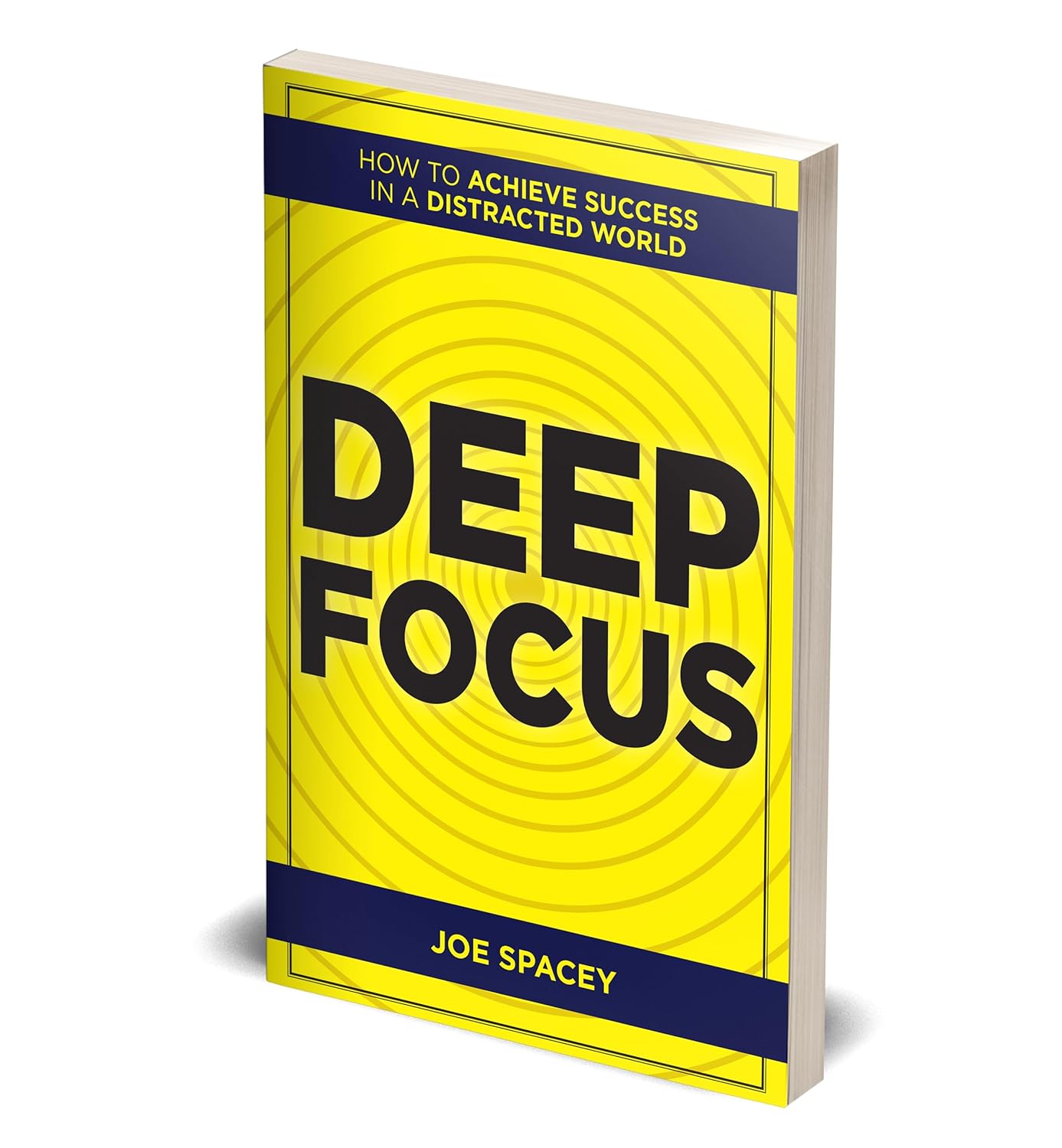 Deep Focus: How to Achieve Success in a Distracted World by Joe Spacey - Paperback spine and edge view