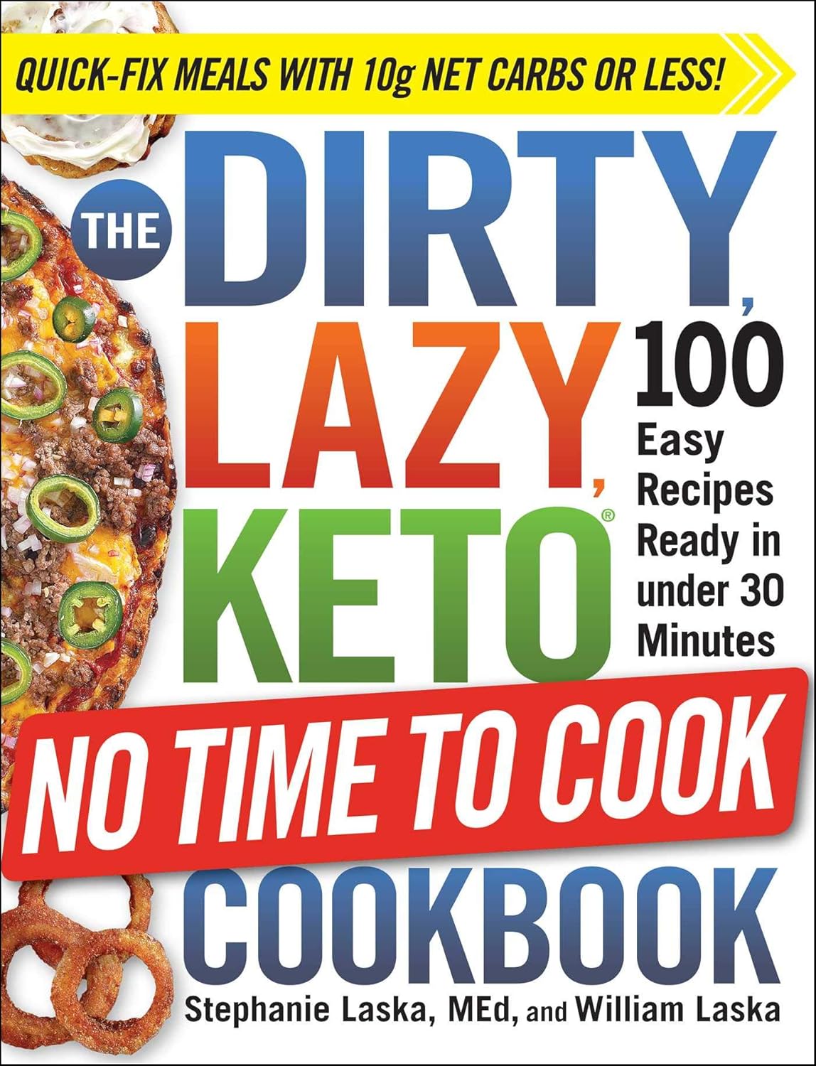The DIRTY, LAZY, KETO No Time to Cook Cookbook by Stephanie Laska - paperback front cover, 100 easy low-carb recipes