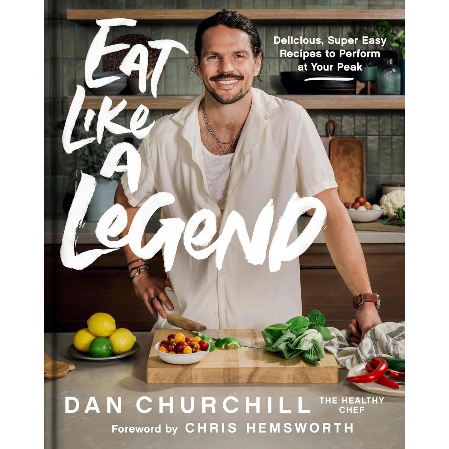 Eat Like A Legend by Dan Churchill - hardback cookbook front cover, protein-packed recipes for peak performance