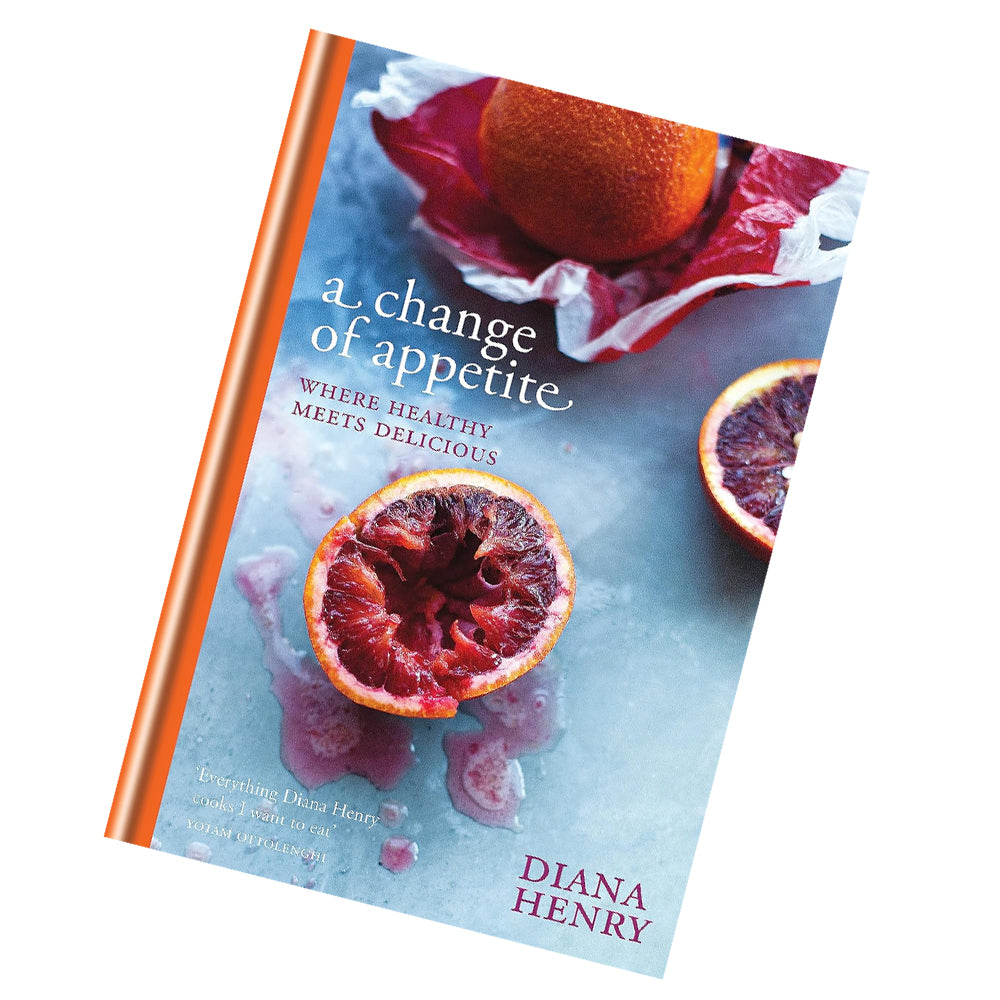 A Change of Appetite: where delicious meets healthy by Diana Henry Hardcover - Lets Buy Books