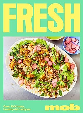 Fresh Mob by Mob Kitchen - Over 100 Tasty Healthy-ish Recipes - Hardback cookbook cover