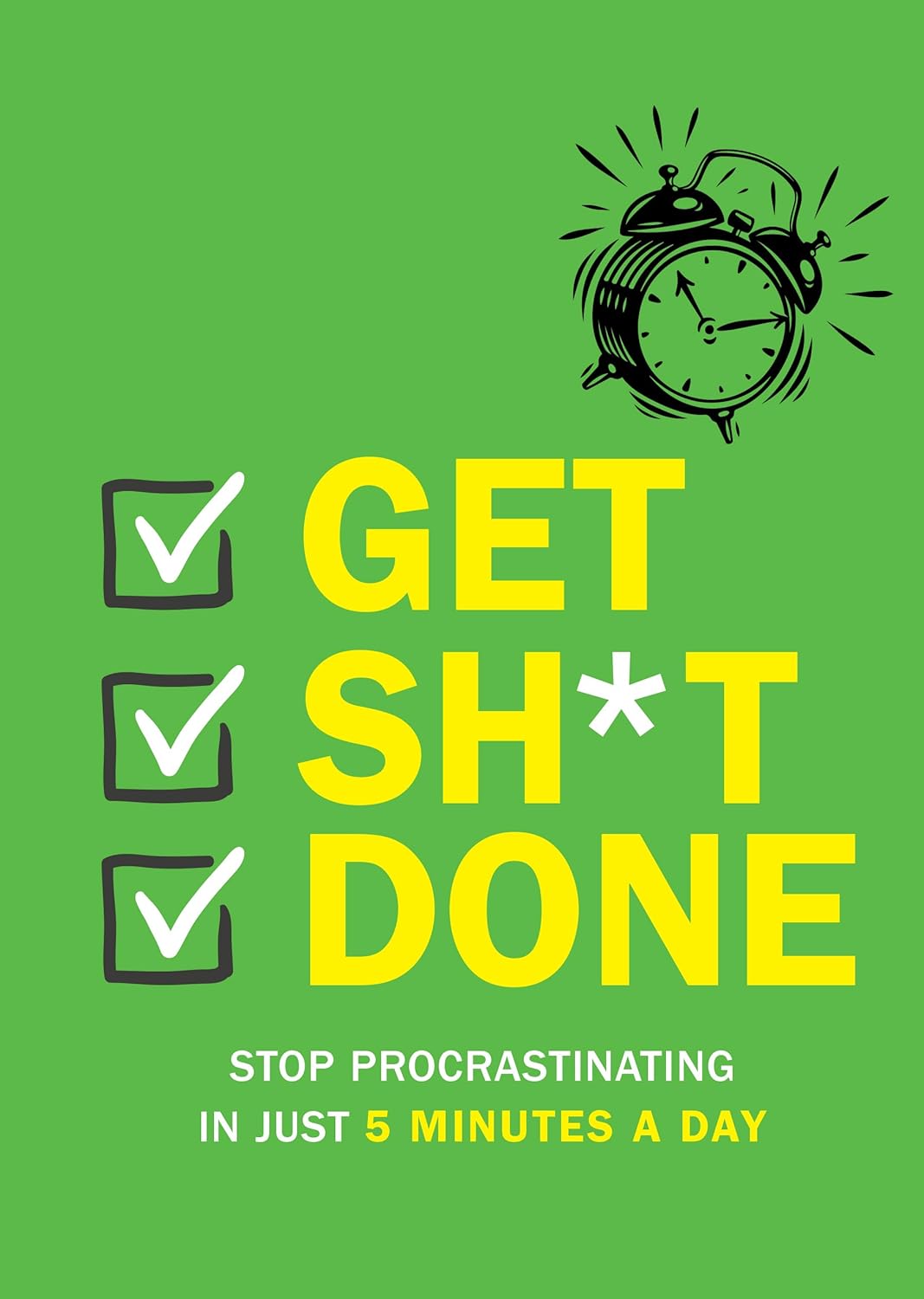 Get Sh*t Done: Stop Procrastinating In Just 5 Minutes A Day by Chartwell Books - paperback front cover