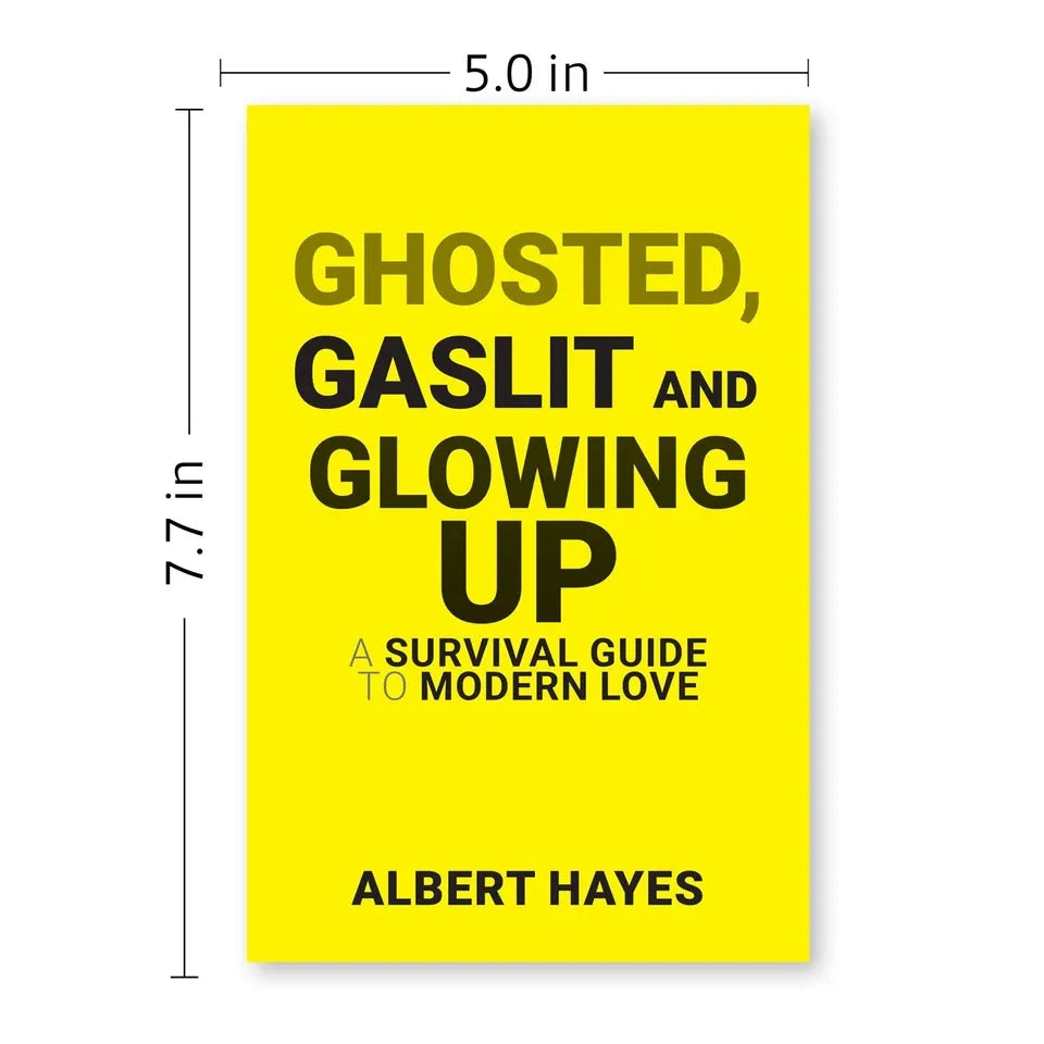 Ghosted, Gaslit & Glowing Up: A Survival Guide to Modern Love by Albert Hayes - paperback detail view