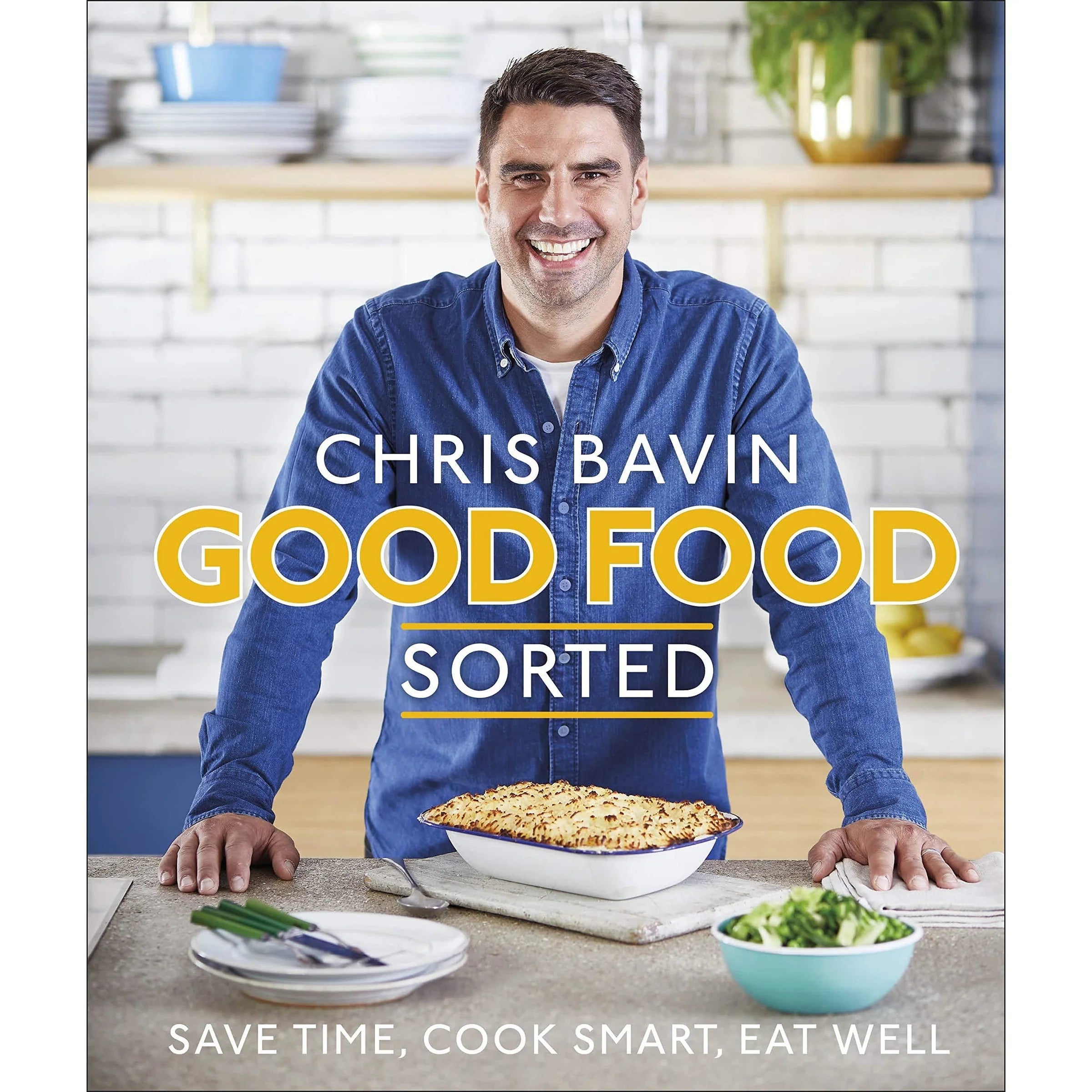 Good Food, Sorted by Chris Bavin - Hardback family cookbook front cover