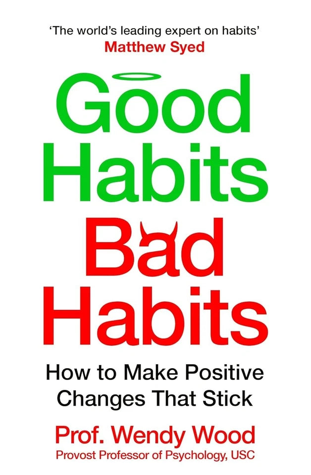 Good Habits, Bad Habits by Wendy Wood - Paperback Cover - Behavioural Science & Self Help