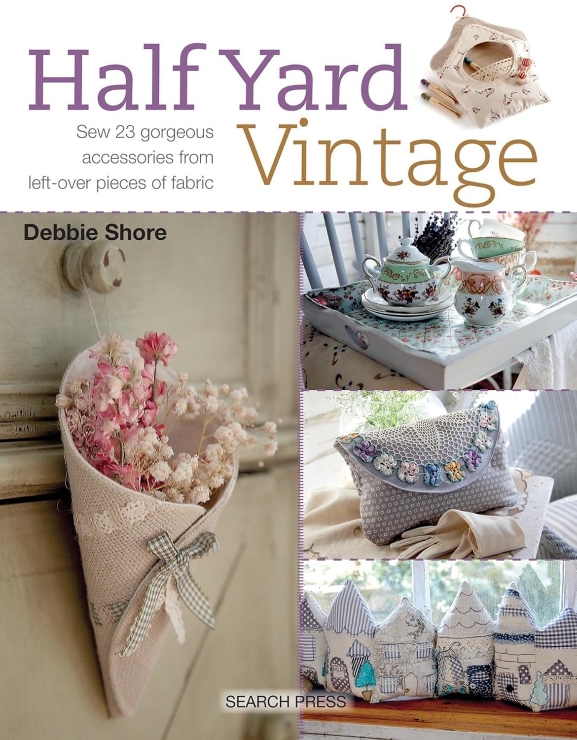 Half Yard Vintage: Sew 23 Gorgeous Accessories From Leftover Fabric by Debbie Shore - Paperback sewing craft book cover