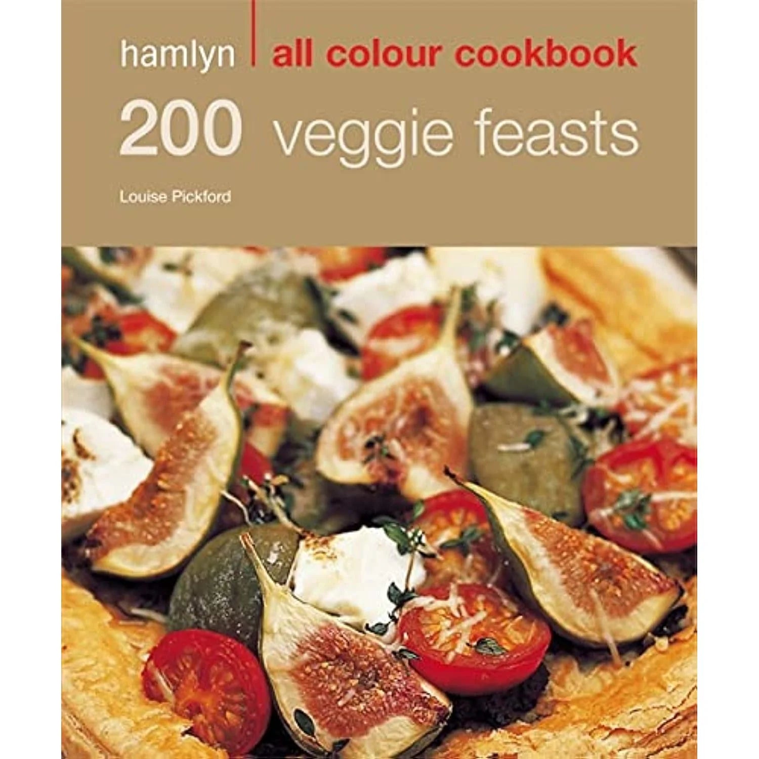 Hamlyn All Colour Cookery: 200 Veggie Feasts by Louise Pickford - paperback vegetarian cookbook cover