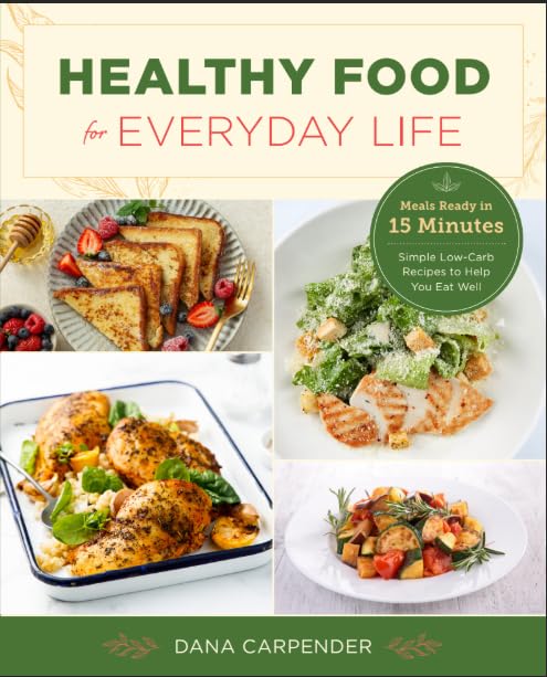 Healthy Food for Everyday Life by Dana Carpender - low-carb recipes paperback front cover