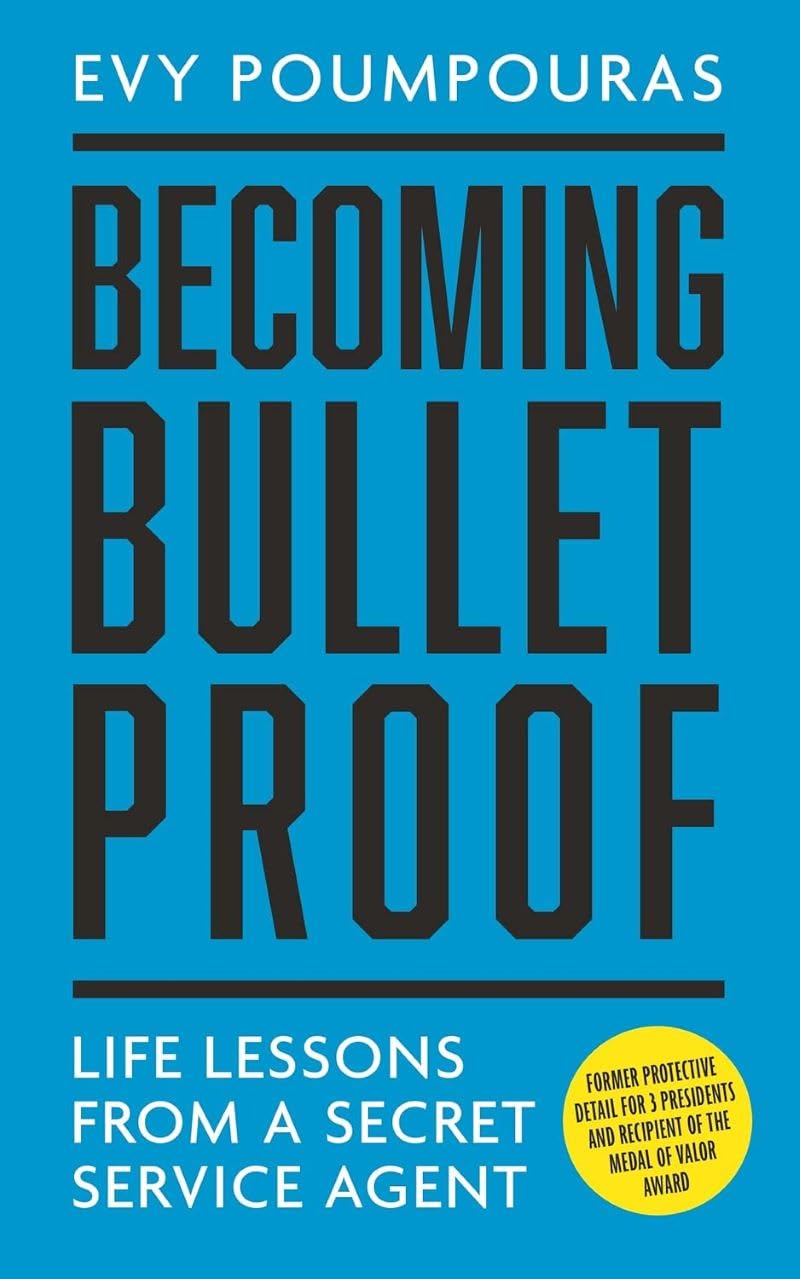 Becoming Bulletproof: Life Lessons from a Secret Service Agent by Evy Poumpouras - Lets Buy Books