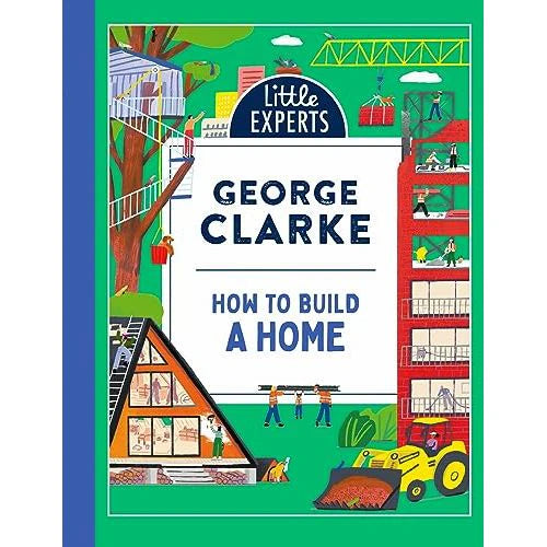 How to Build a Home by George Clarke and Robert Sae-Heng - Little Experts series - Ages 6-9 - Paperback book cover detail