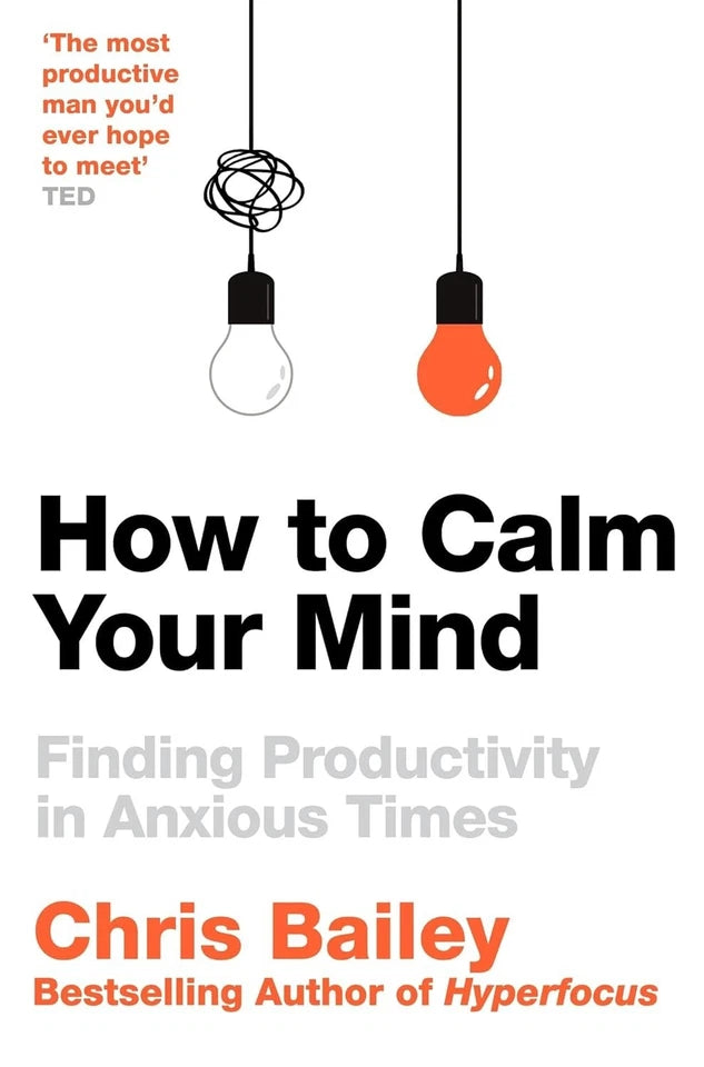 How to Calm Your Mind by Chris Bailey - Paperback productivity and mindfulness book, part of the 2 book collection set