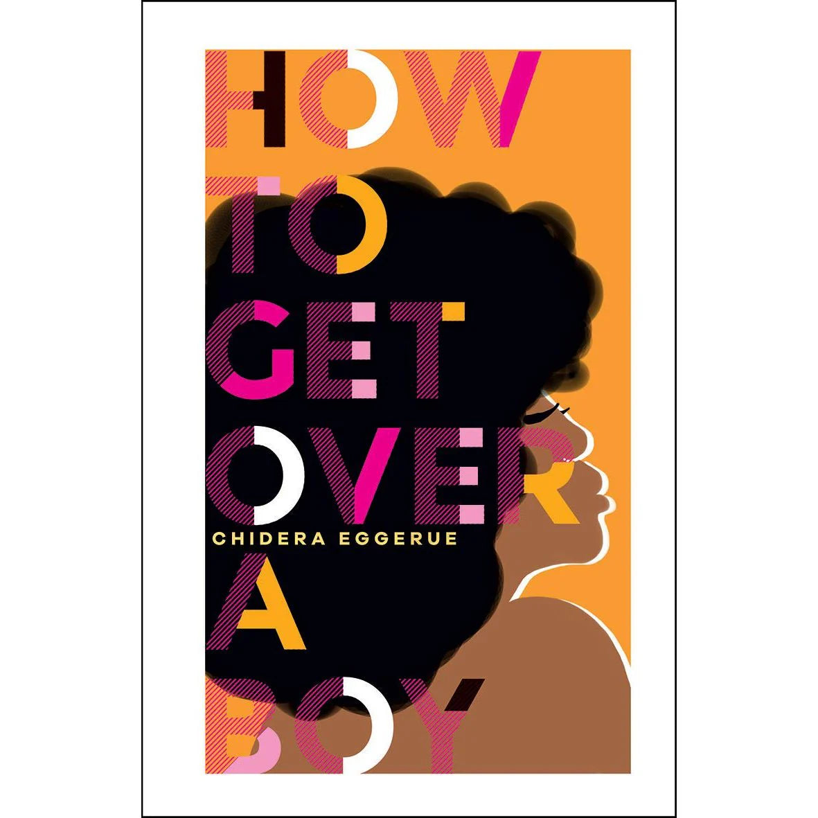 How To Get Over a Boy by Chidera Eggerue (The Slumflower) - hardback self-help book cover