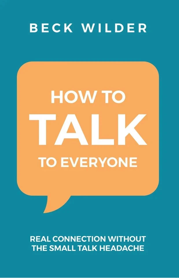 How to Talk to Everyone by Beck Wilder - Non Fiction self-help paperback book front cover