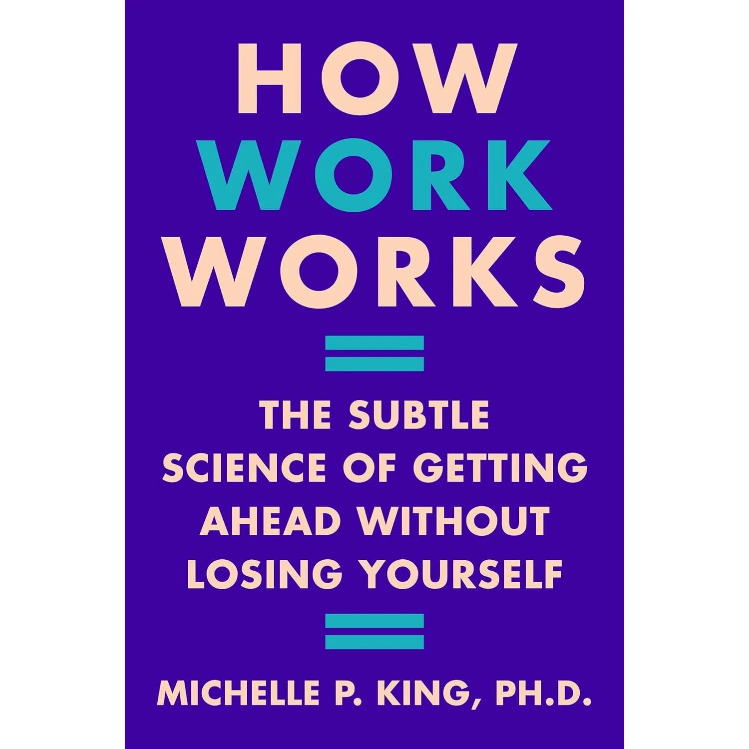 How Work Works by Michelle P. King - Non Fiction Hardback book, alternate view