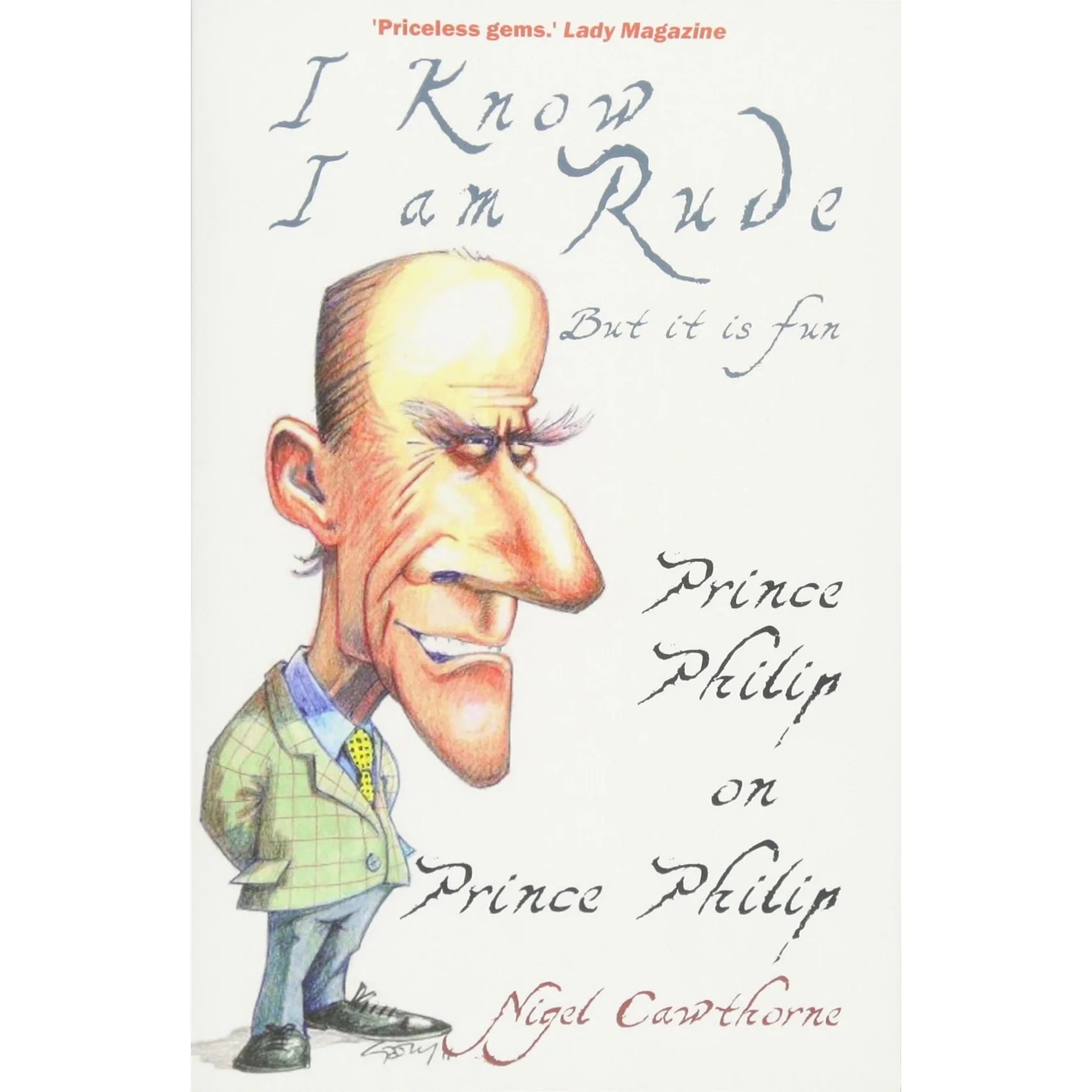 Front cover of I Know I Am Rude But It Is Fun by Nigel Cawthorne, brand new paperback Prince Philip biography