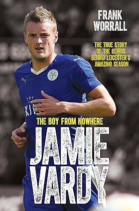 Jamie Vardy: The Boy From Nowhere by Frank Worrall - Paperback biography of Leicester City's 5000-1 Premier League winning striker