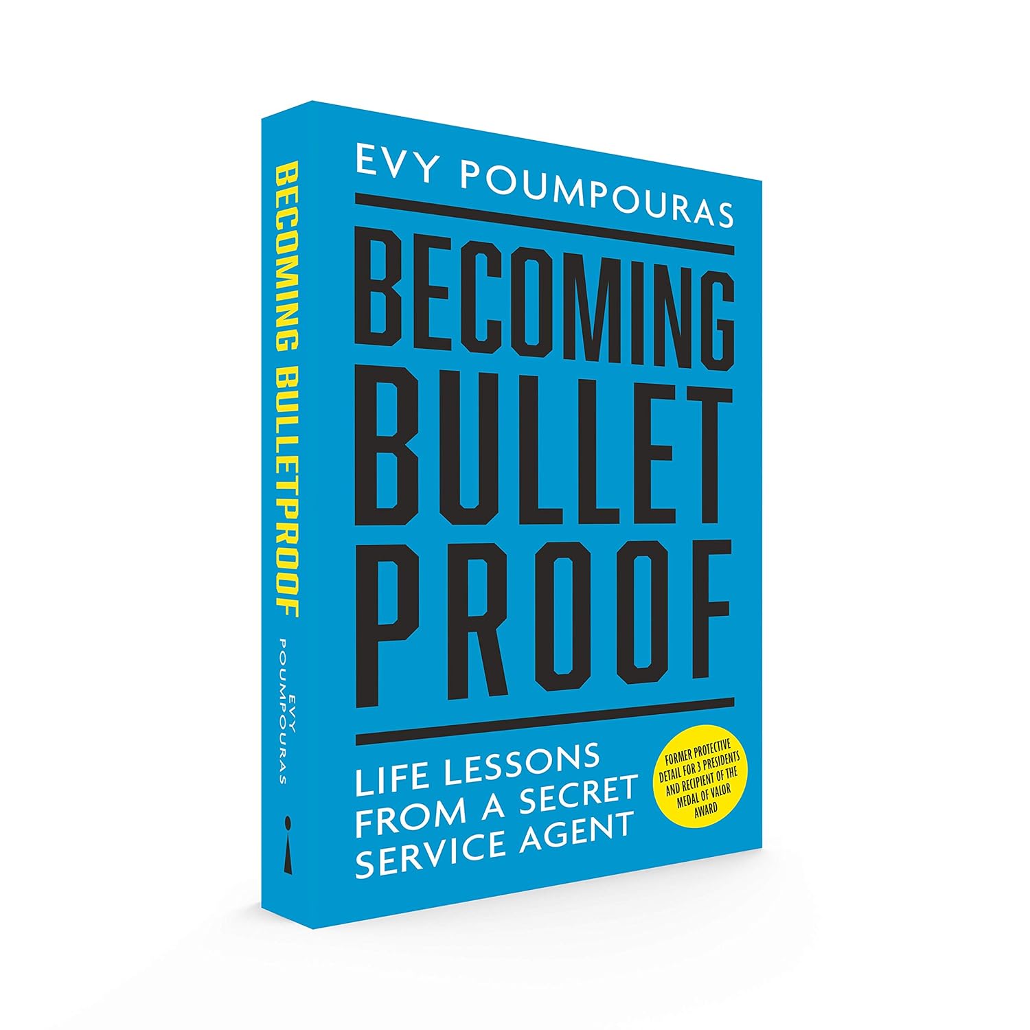 Becoming Bulletproof: Life Lessons from a Secret Service Agent by Evy Poumpouras - Lets Buy Books