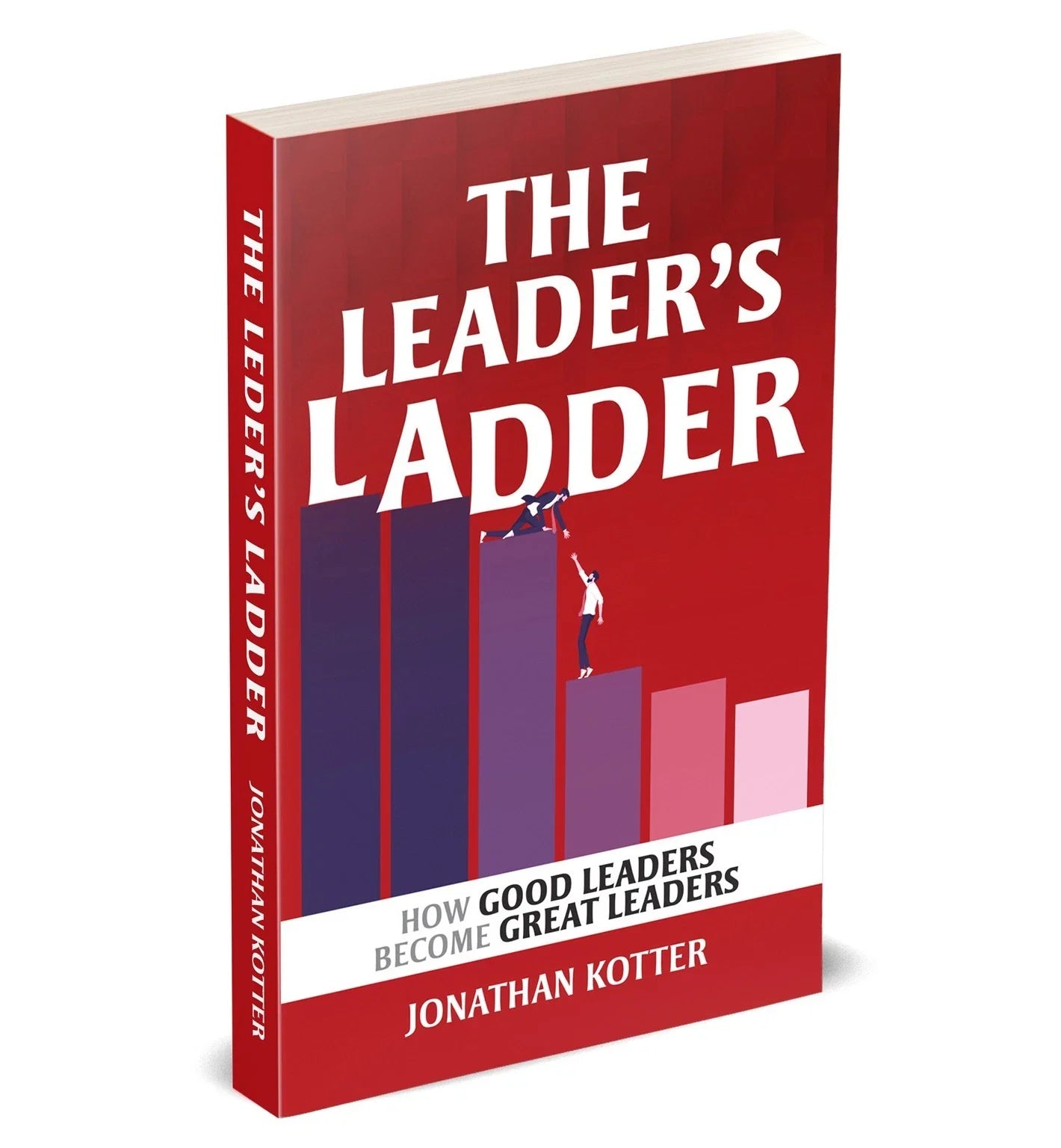 The Leader's Ladder: How Good Leaders Become Great Leaders by Jonathan Kotter - brand new paperback front cover